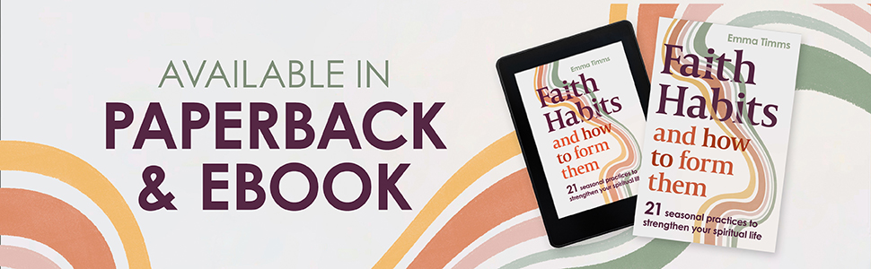 Faith Habits and How to Form Them by Emma Timms