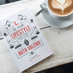 L is for Lifestyle by Ruth Valerio