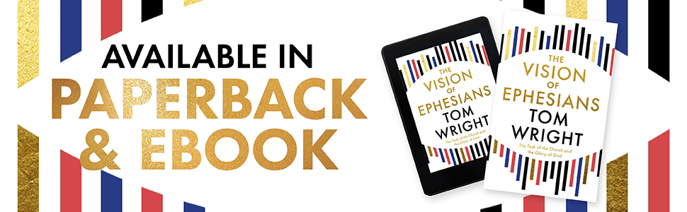 The Vision of Ephesians by Tom Wright