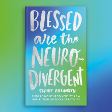 Blessed are the Neurodivergent by Sophie Killingley