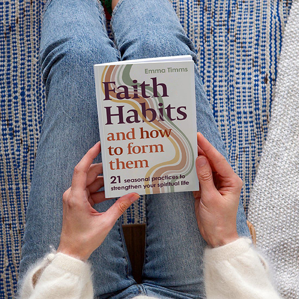 Faith Habits and How to Form Them by Emma Timms