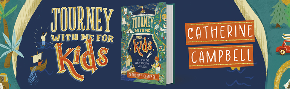 Journey with me for Kids by Catherine Campbell