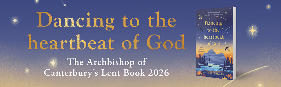 Dancing to the heartbeat of God: The Archbishop of Canterbury's Lent Book 2026