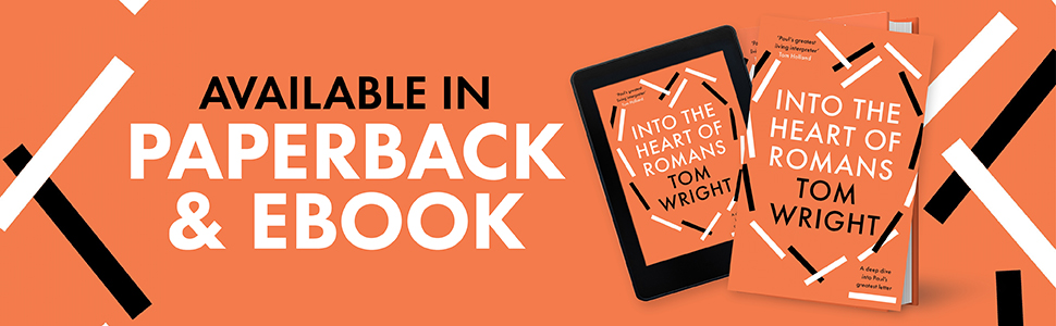 Into the Heart of Romans by Tom Wright