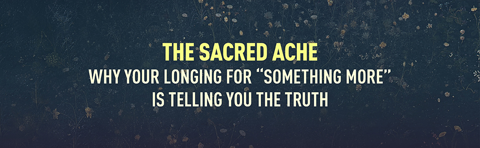 The Sacred Ache
