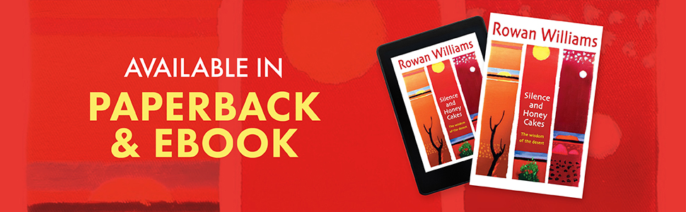 Silence and Honey Cakes: The Wisdom of The Desert by Rowan Williams