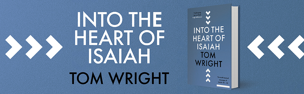 Into the Heart of Isaiah by Tom Wright
