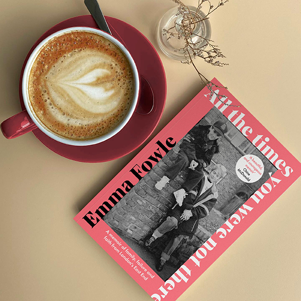 All the times you were not there by Emma Fowle