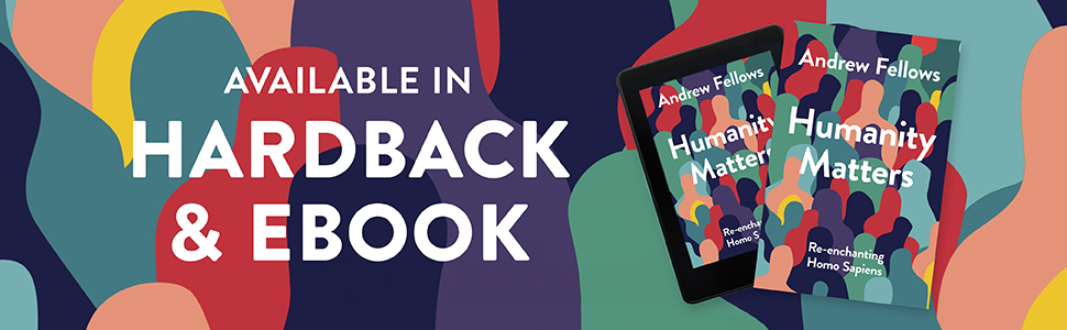 Humanity Matters by Andrew Fellows