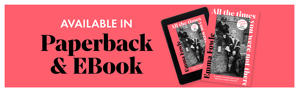 All the times you were not there by Emma Fowle